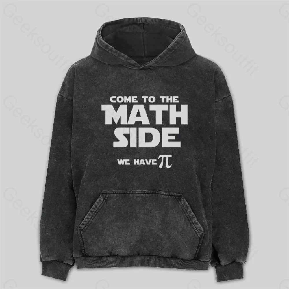 Come To The Math Side We Have Pi Washed Hoodie