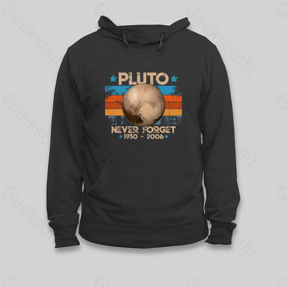 Pluto Never Forget Unisex Geek Hoodie